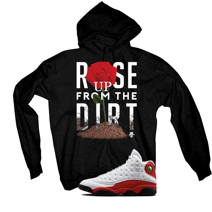 Air Jordan 13 Chicago Matching T-Shirt, Sweatshirts & Hoodies Black T-Shirt (Rose Up From Dirt)| illcurrency