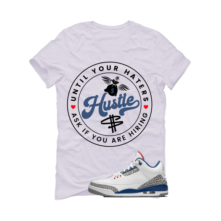 Air Jordan 3 True Blue Matching T-Shirt White T-Shirt (Haters Catch Up)| illcurrency