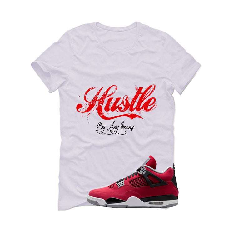 Air Jordan 4 Toro Bravo Matching T-Shirt, Sweatshirts, & Hoodies White T-Shirt (Hustle By Any Means)| illcurrency