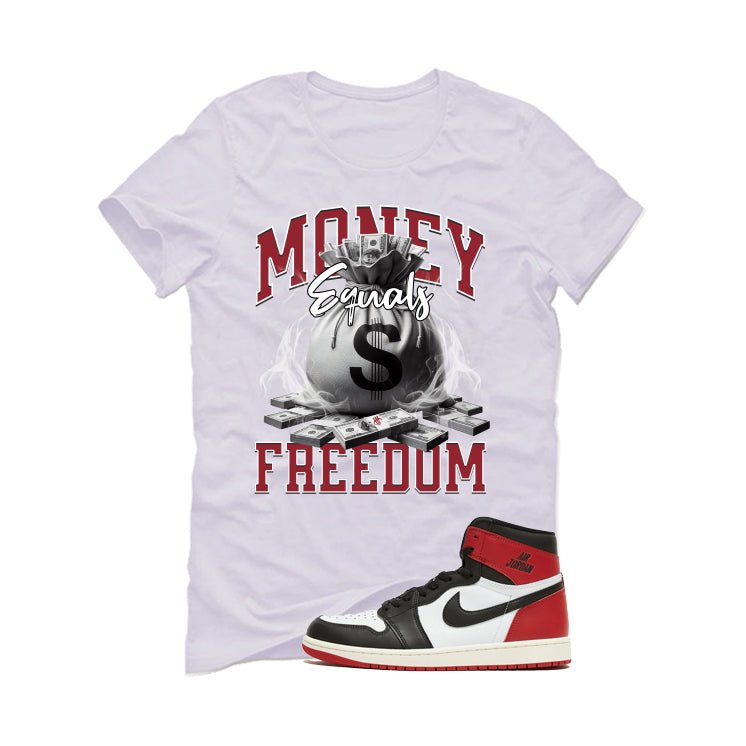 Air Jordan 1 High OG Black Toe Reimagined White T-Shirt (Money Equals Freedom)| illcurrency
