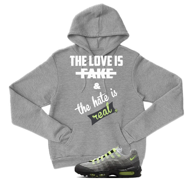 Nike Air Max 95 OG Neon Matching T-Shirt, Sweatshirts & Hoodies Grey T-Shirt (Love Is Fake)| illcurrency
