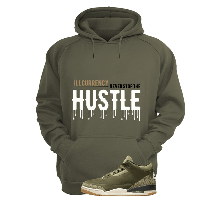 Air Jordan 3 Family Affair Matching T-Shirt, Sweatshirts & Hoodies Military Green T-Shirt (Never Stop The Hustle)| illcurrency