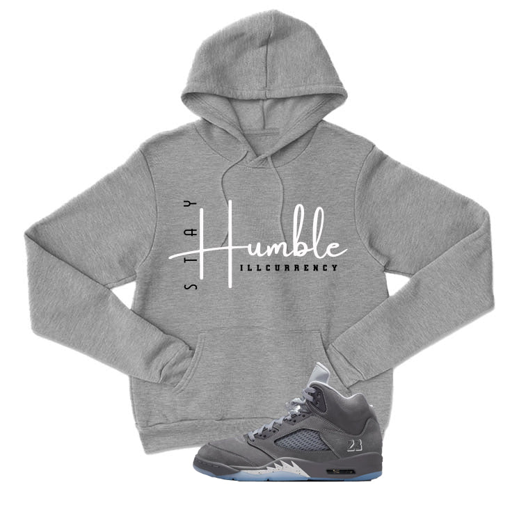 Air Jordan 5 Wolf Grey Matching T-Shirt, Sweatshirts & Hoodies Grey T-Shirt (Stay Humble)| illcurrency