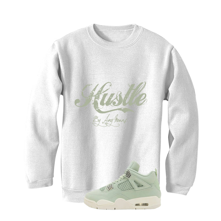 Air Jordan 4 WMNS Seafoam White T-Shirt (Hustle By Any Means)| illcurrency