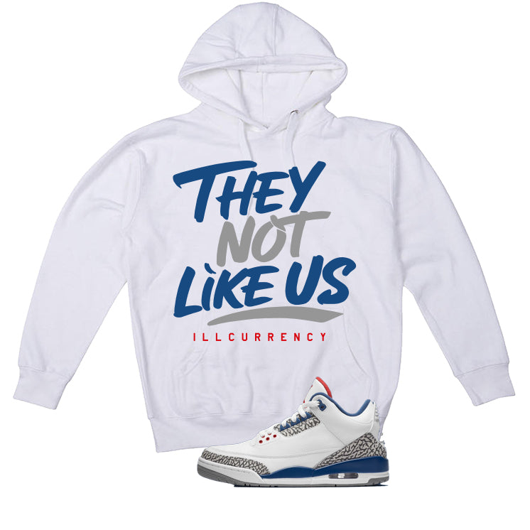 Air Jordan 3 True Blue Matching T-Shirt White T-Shirt (They not like us)| illcurrency