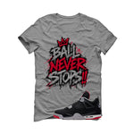 Air Jordan 4 Bred Matching T-Shirt Ball Never Stops