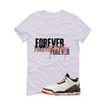 Air Jordan 3 OG World’s Best Dad Matching T-Shirt, Sweatshirts, & Hoodies White T-Shirt (Forever Young)| illcurrency