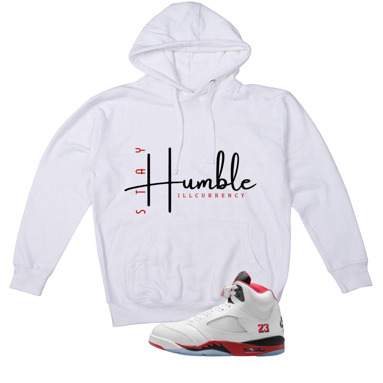 Air Jordan 5 Fire Red Black Tongue White T-Shirt (Stay Humble)| illcurrency