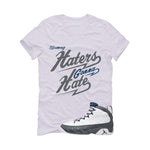 Air Jordan 9 Flint Grey Matching T-Shirt, Sweatshirts & Hoodies White T-Shirt (Haters gonna hate)| illcurrency