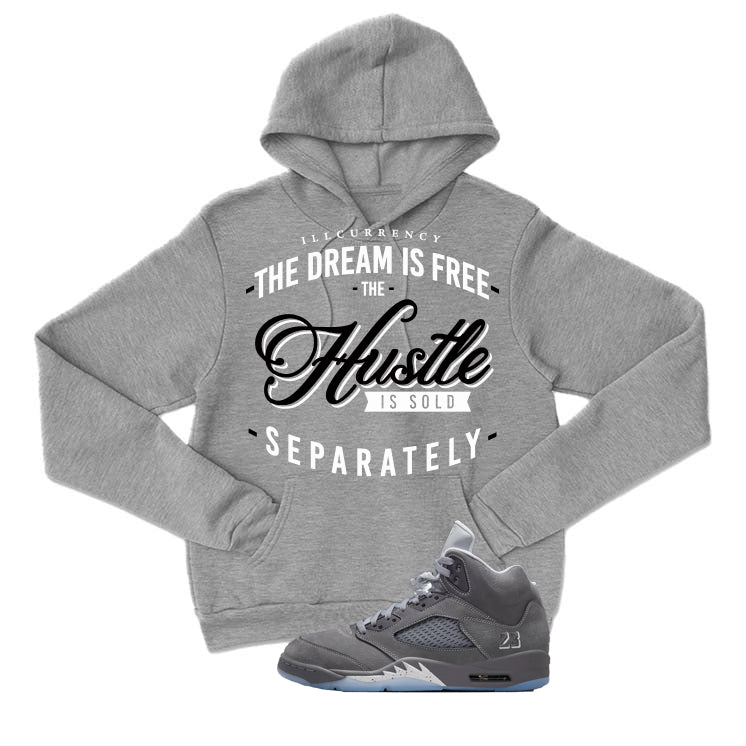 Air Jordan 5 Wolf Grey Matching T-Shirt, Sweatshirts & Hoodies Grey T-Shirt (The dream is free)| illcurrency