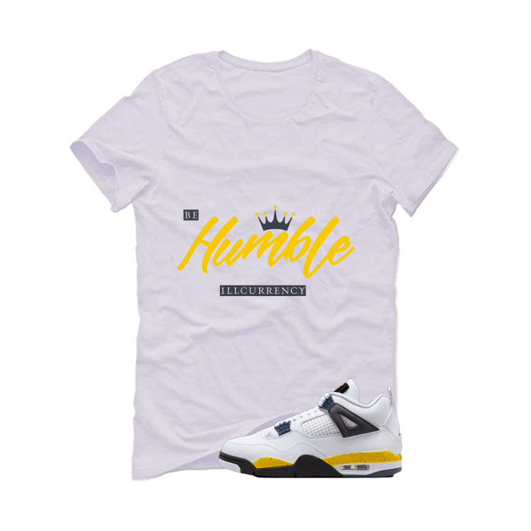 Air Jordan 4 Tour Yellow Matching T-Shirt White T-Shirt (Be Humble)| illcurrency