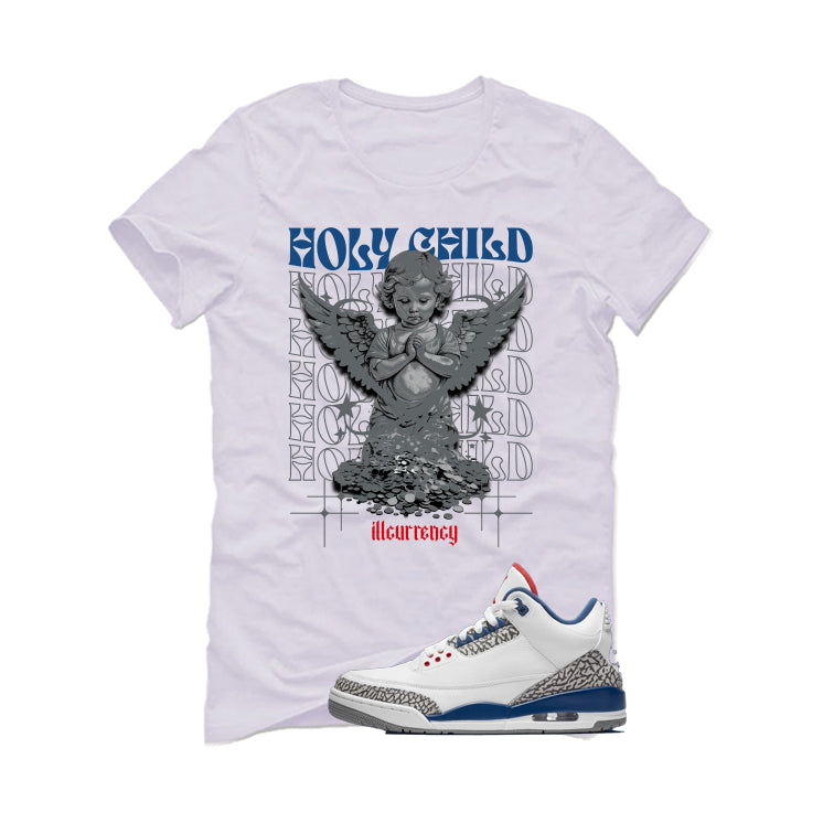 Air Jordan 3 True Blue Matching T-Shirt White T-Shirt (Holy Child)| illcurrency