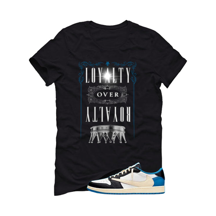 Travis Scott x Fragment x Air Jordan 1 Low OG Matching T-Shirt, Sweatshirts & Hoodies Black T-Shirt (Loyalty Over Royalty)| illcurrency