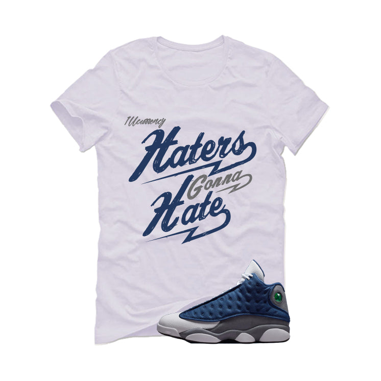 Air Jordan 13 Flint White T-Shirt (Haters gonna hate)| illcurrency