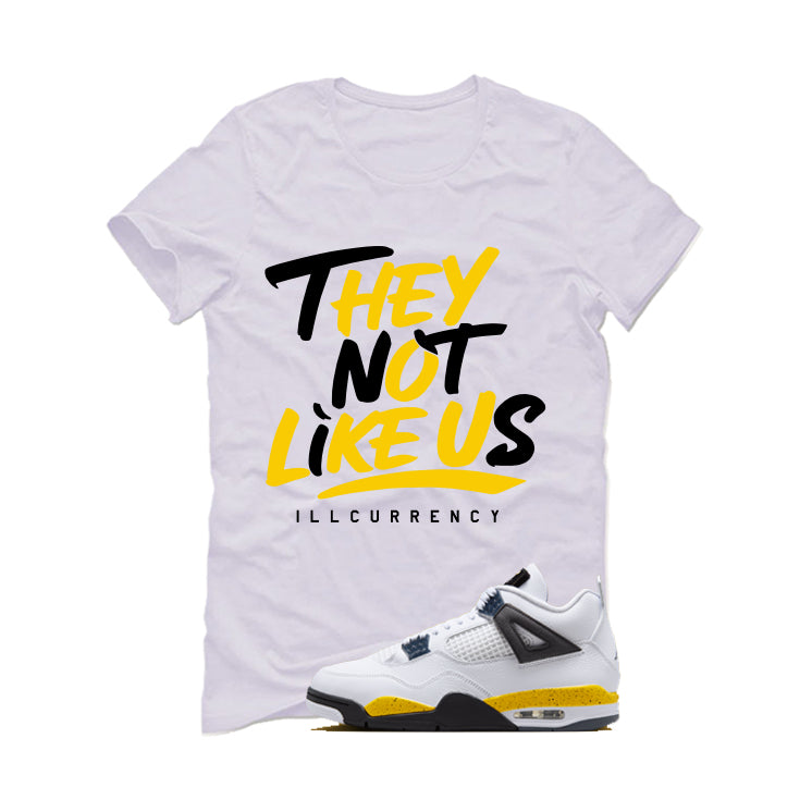 Air Jordan 4 Tour Yellow Matching T-Shirt They not like us