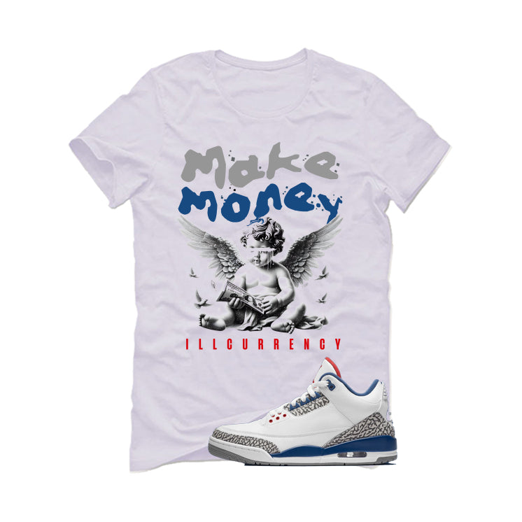 Air Jordan 3 True Blue Matching T-Shirt White T-Shirt (Make Money)| illcurrency