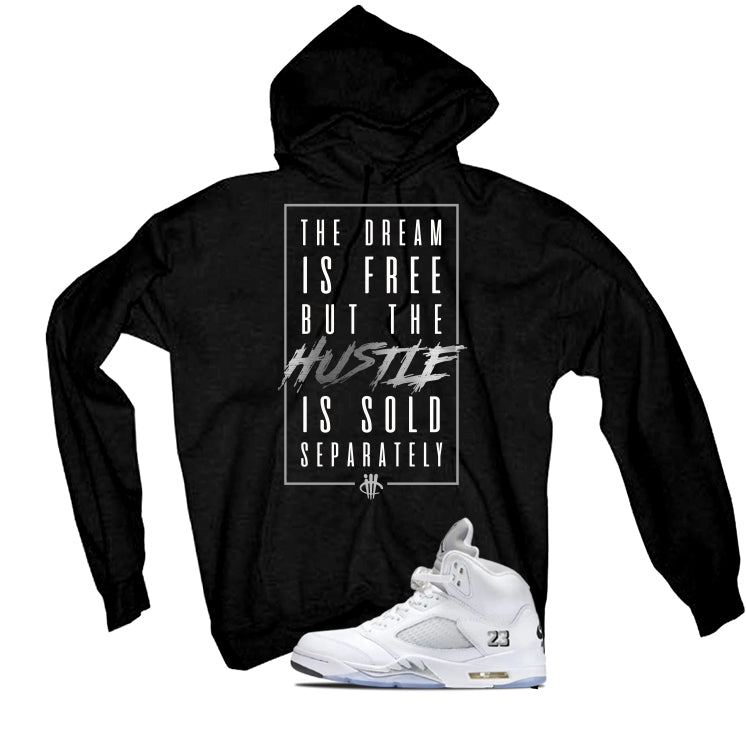 Air Jordan 5 OG White Metallic Matching T-Shirt, Sweatshirts & Hoodies Black T-Shirt (The Dream Is Free)| illcurrency