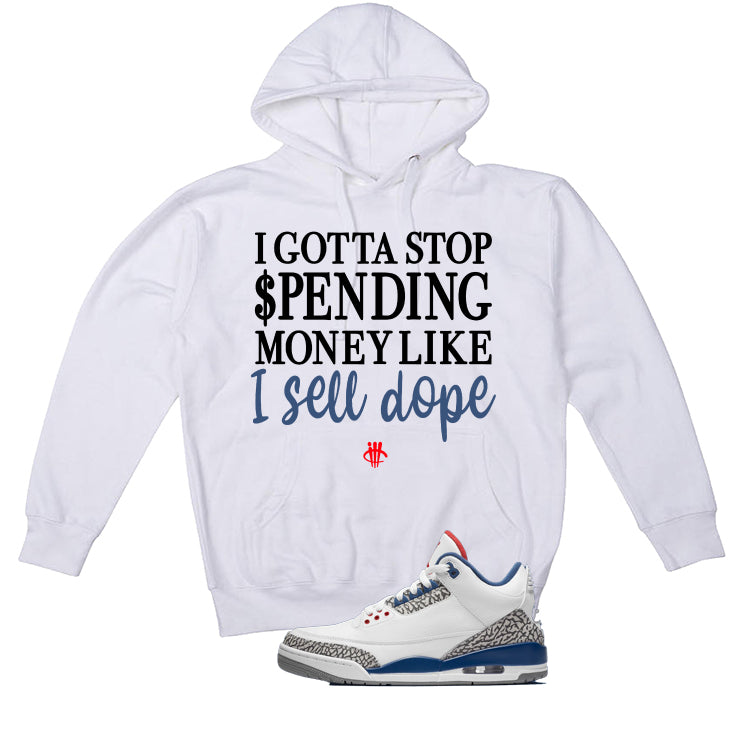 Air Jordan 3 True Blue Matching T-Shirt White T-Shirt (Gotta Stop Spending Money)| illcurrency