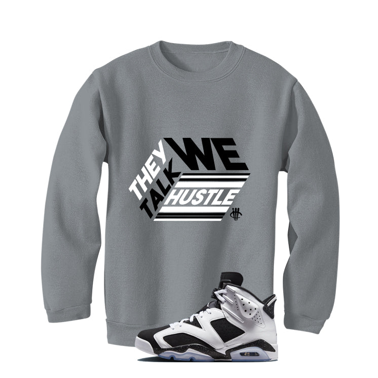 Air Jordan 6 Oreo Matching T-Shirt Grey T-Shirt (They Talk)| illcurrency
