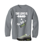 Nike Air Max 95 OG Neon Matching T-Shirt, Sweatshirts & Hoodies Grey T-Shirt (Love Is Fake)| illcurrency