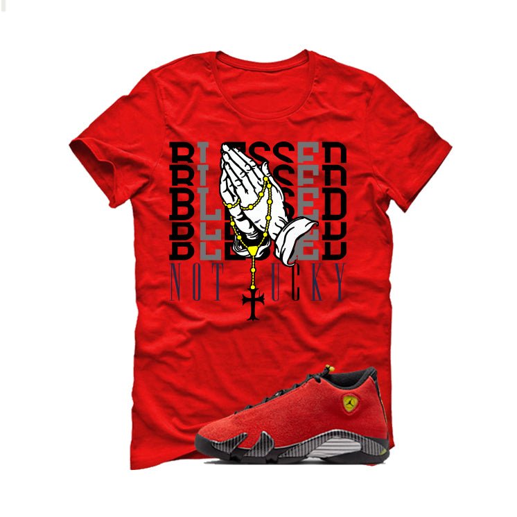Air Jordan 14 Ferrari Red T-Shirt (Blessed not lucky)| illcurrency