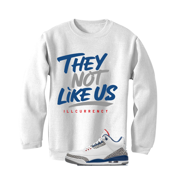 Air Jordan 3 True Blue Matching T-Shirt White T-Shirt (They not like us)| illcurrency
