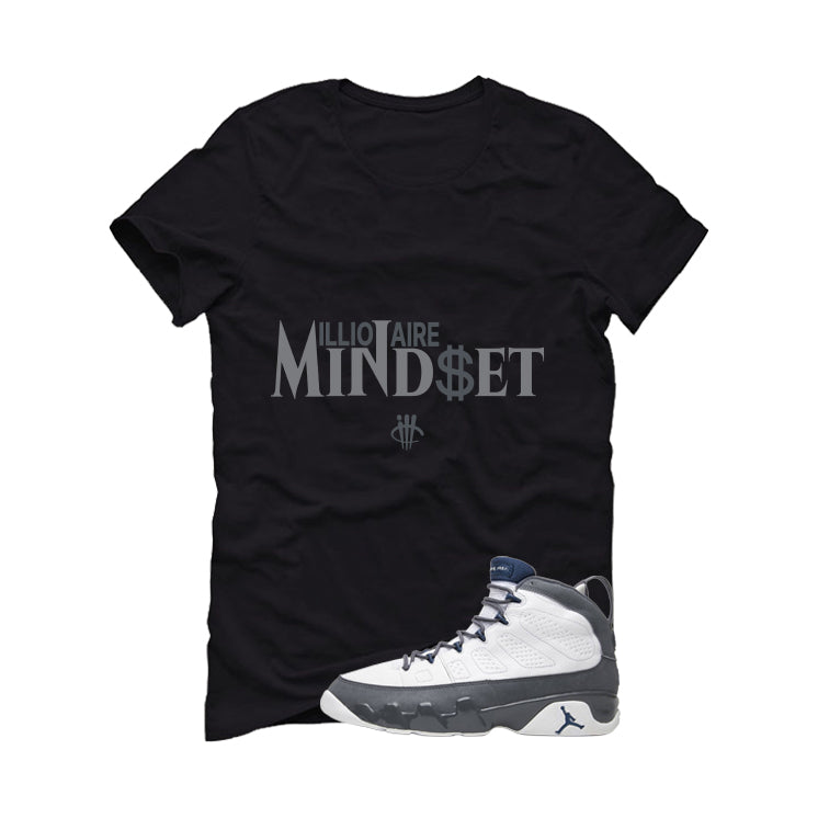 Air Jordan 9 Flint Grey Matching T-Shirt, Sweatshirts & Hoodies Black T-Shirt (Millionaire Mindset)| illcurrency