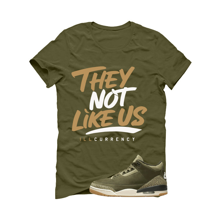 Air Jordan 3 Family Affair Matching T-Shirt, Sweatshirts & Hoodies Military Green T-Shirt (They not like us)| illcurrency