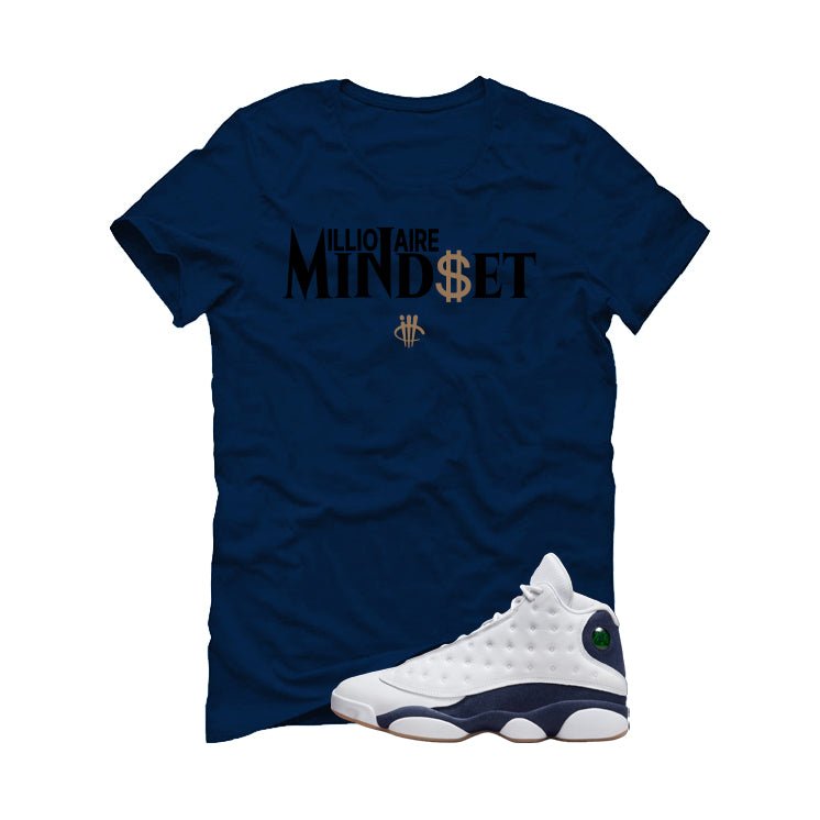 Air Jordan 13 Midnight Navy Navy Blue T-Shirt (Millionaire Mindset)| illcurrency