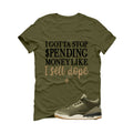 Air Jordan 3 Family Affair Matching T-Shirt, Sweatshirts & Hoodies Military Green T-Shirt (Gotta Stop Spending Money)| illcurrency