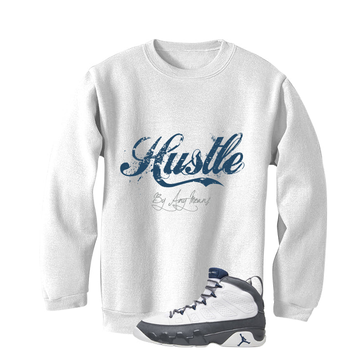 Air Jordan 9 Flint Grey Matching T-Shirt, Sweatshirts & Hoodies White T-Shirt (Hustle By Any Means)| illcurrency