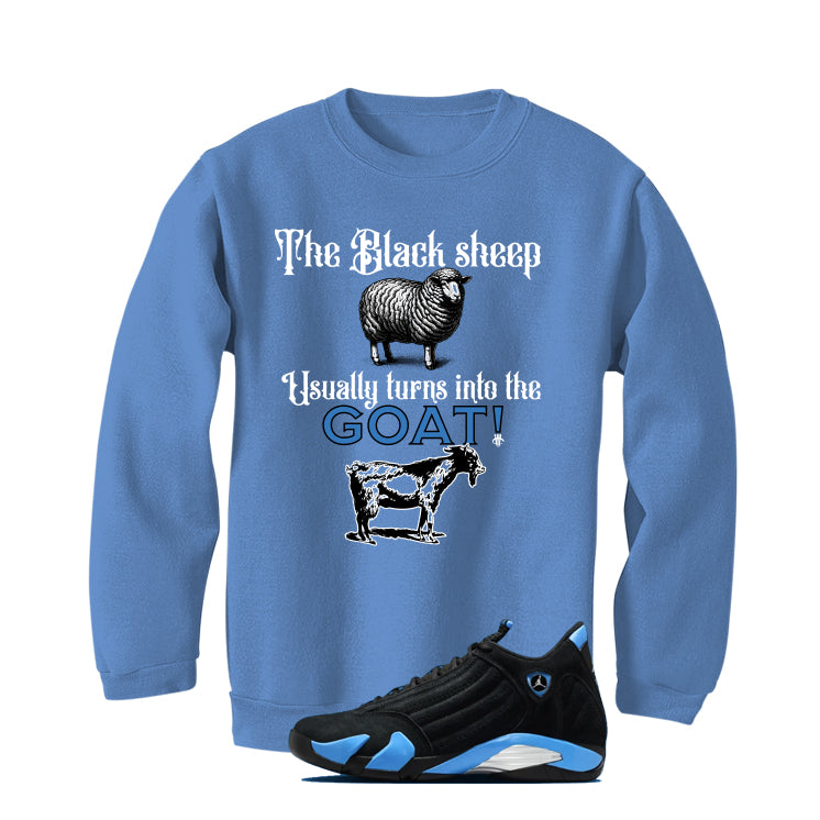 Air Jordan 14 University Blue Matching T-Shirt, Sweatshirts & Hoodies Carolina Blue T-Shirt (the black sheep usually turns into the GOAT!)| illcurrency