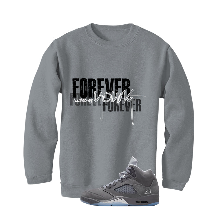 Air Jordan 5 Wolf Grey Matching T-Shirt, Sweatshirts & Hoodies Grey T-Shirt (Forever Young)| illcurrency