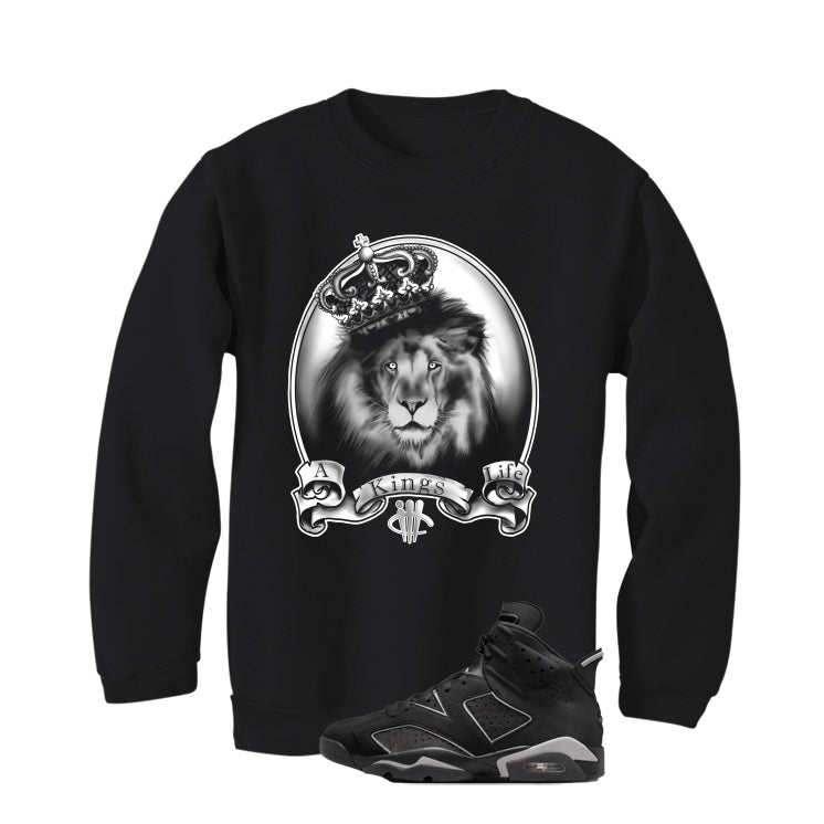Air Jordan 6 Cap and Gown Matching T-Shirt, Sweatshirts & Hoodies Black T-Shirt (A Kings Life)| illcurrency