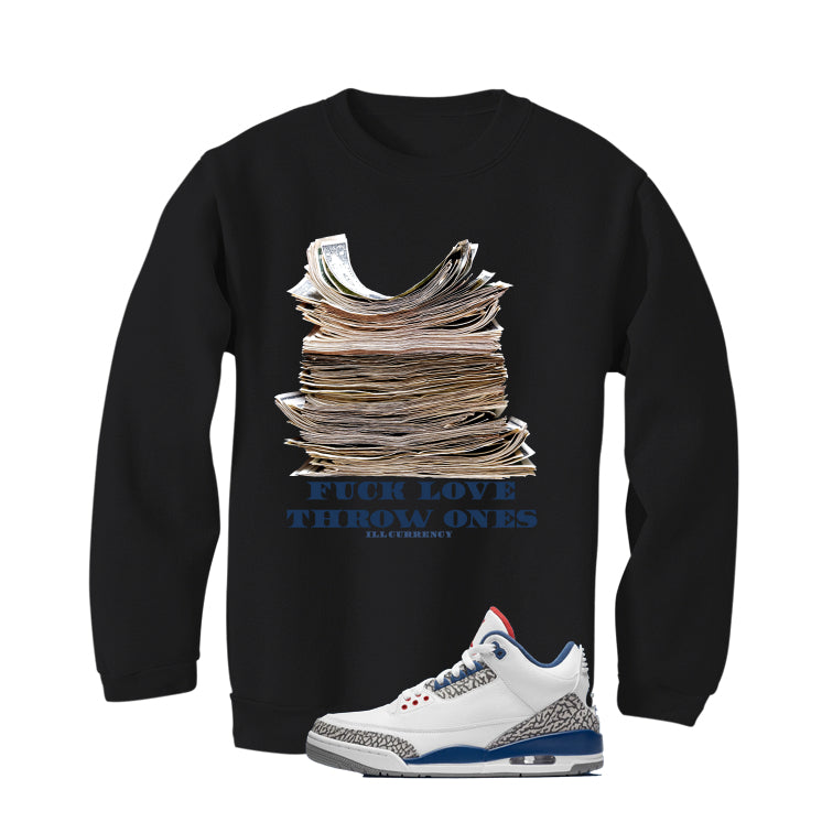 Air Jordan 3 True Blue Matching T-Shirt Black T-Shirt (Fck Love)| illcurrency