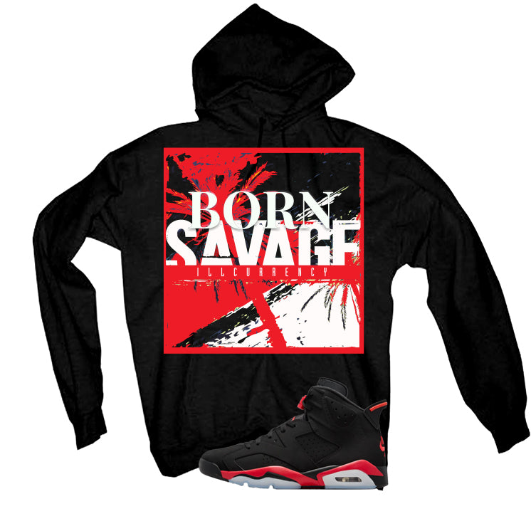 Air Jordan 6 Reverse Infrared Matching T-Shirt, Sweatshirts & Hoodies Black T-Shirt (SAVAGE)| illcurrency