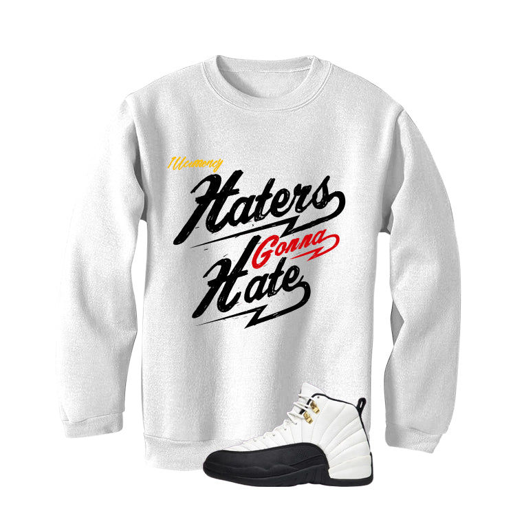 Air Jordan 12 Taxi Matching T-Shirt, Sweatshirts & Hoodies White T-Shirt (Haters gonna hate)| illcurrency