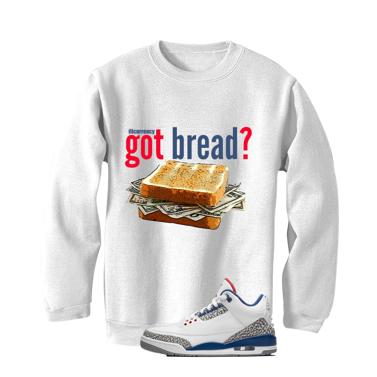 Air Jordan 3 True Blue Matching T-Shirt White T-Shirt (Got Bread)| illcurrency