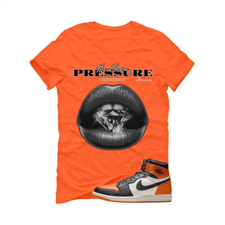 Air Jordan 1 High OG Shattered Backboard Orange T-Shirt (Have Some Pressure)| illcurrency