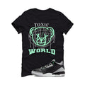Air Jordan 3 “Green Glow” | illcurrency Black T-Shirt (Toxic World)