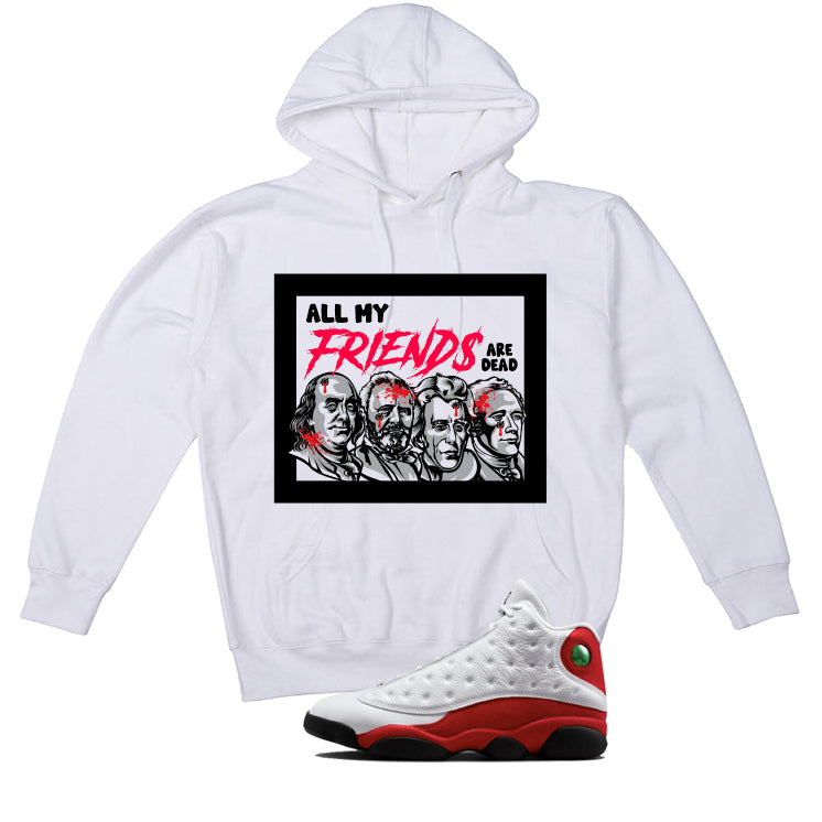 Air Jordan 13 Chicago Matching T-Shirt, Sweatshirts & Hoodies White T-Shirt (All My Friends Are Dead)| illcurrency