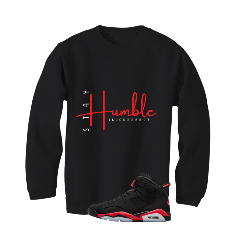 Air Jordan 6 Reverse Infrared Matching T-Shirt, Sweatshirts & Hoodies Black T-Shirt (Stay Humble)| illcurrency