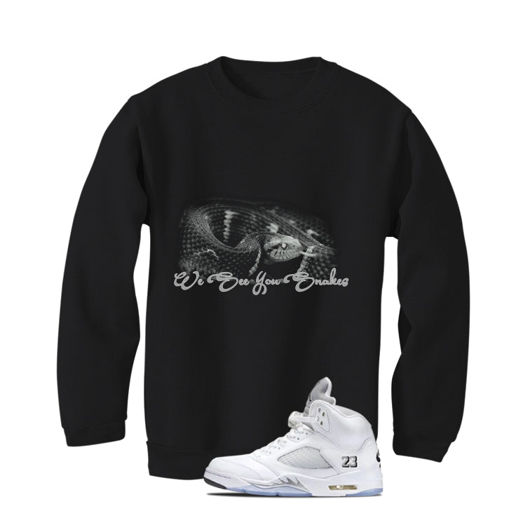 Air Jordan 5 OG White Metallic Matching T-Shirt, Sweatshirts & Hoodies Black T-Shirt (We See You Snakes)| illcurrency
