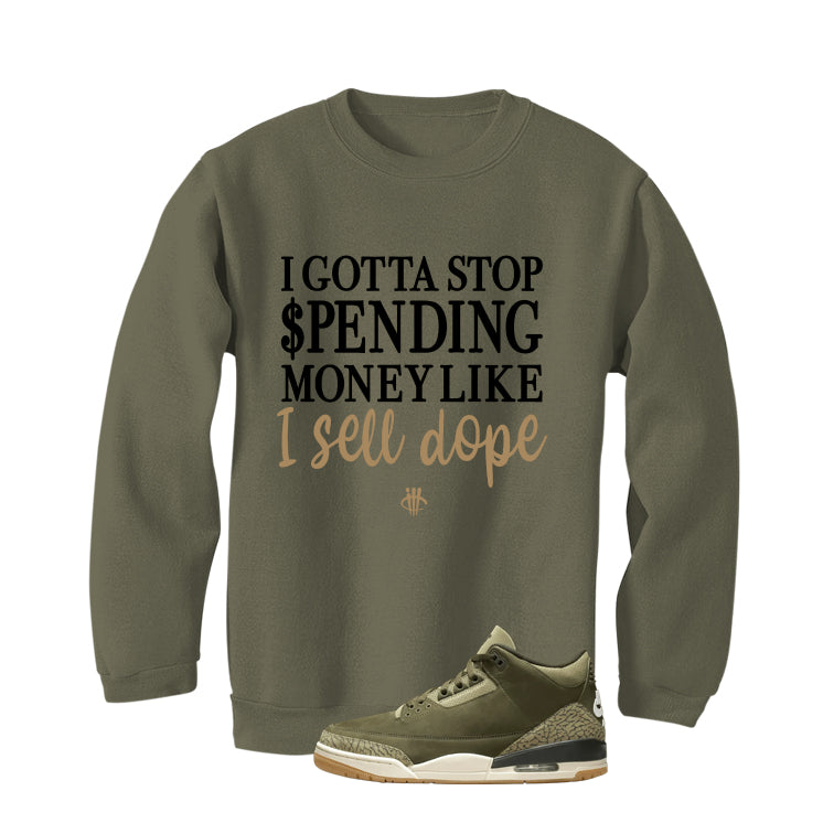 Air Jordan 3 Family Affair Matching T-Shirt, Sweatshirts & Hoodies Military Green T-Shirt (Gotta Stop Spending Money)| illcurrency