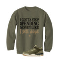 Air Jordan 3 Family Affair Matching T-Shirt, Sweatshirts & Hoodies Military Green T-Shirt (Gotta Stop Spending Money)