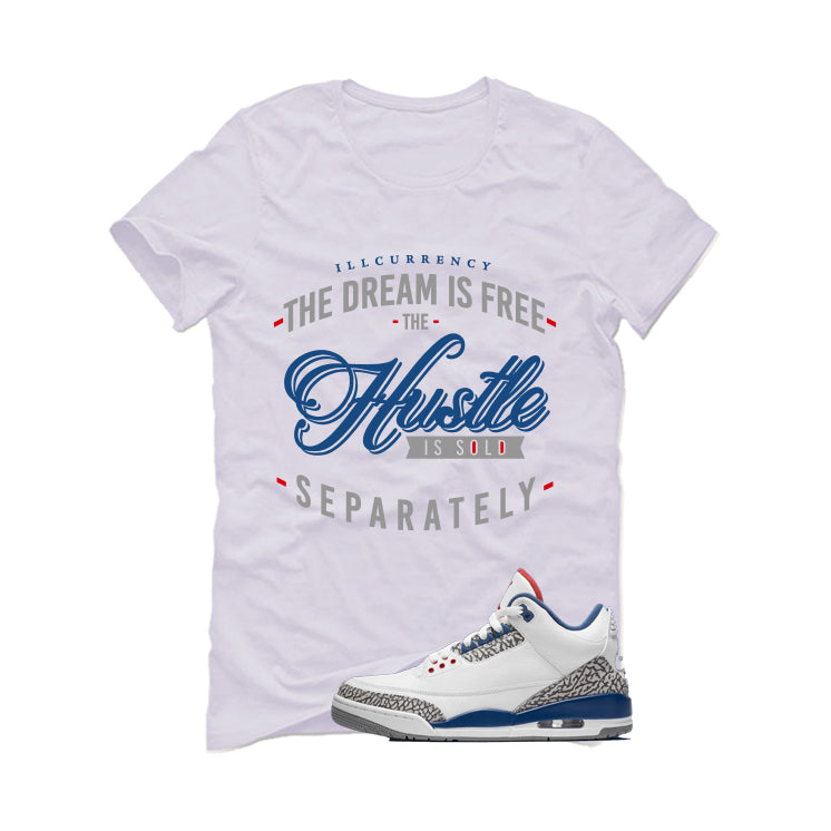 Air Jordan 3 True Blue Matching T-Shirt White T-Shirt (The dream is free)| illcurrency