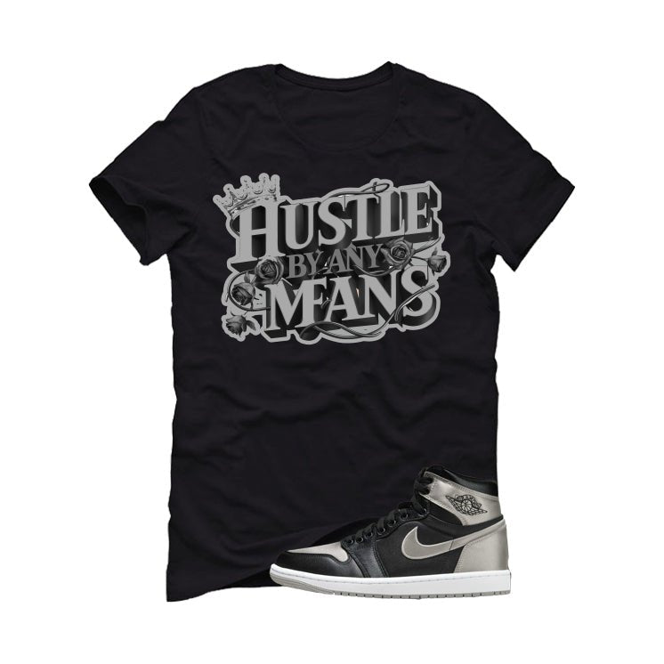 Air Jordan 1 High OG WMNS Satin Shadow Black T-Shirt (Hustle By Any Means)| illcurrency