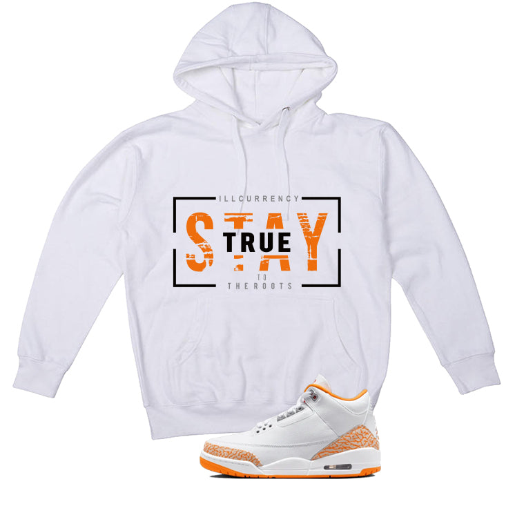 Air Jordan 3 WMNS Orange Citrus Matching T-Shirt, Sweatshirts & Hoodies White T-Shirt (Stay True)| illcurrency