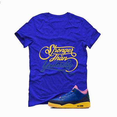 Air Jordan 3 Brazil Matching t-shirt, sweatshirts & hoodies Royal Blue T-Shirt (Stronger Than Yesterday)| illcurrency