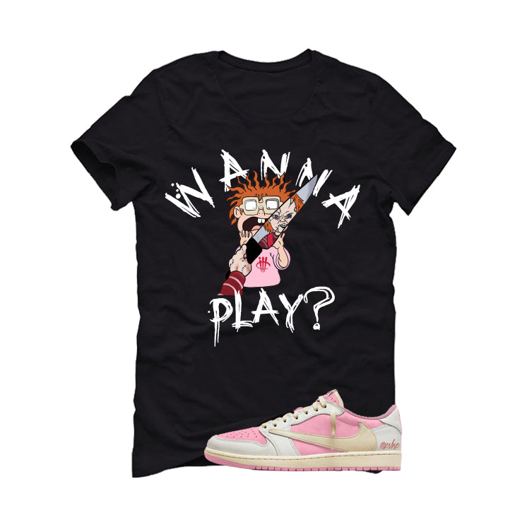Travis Scott x Air Jordan 1 Low OG Shy Pink Matching T-Shirt, Sweatshirts, & Hoodies Black T-Shirt (Wanna Play)| illcurrency